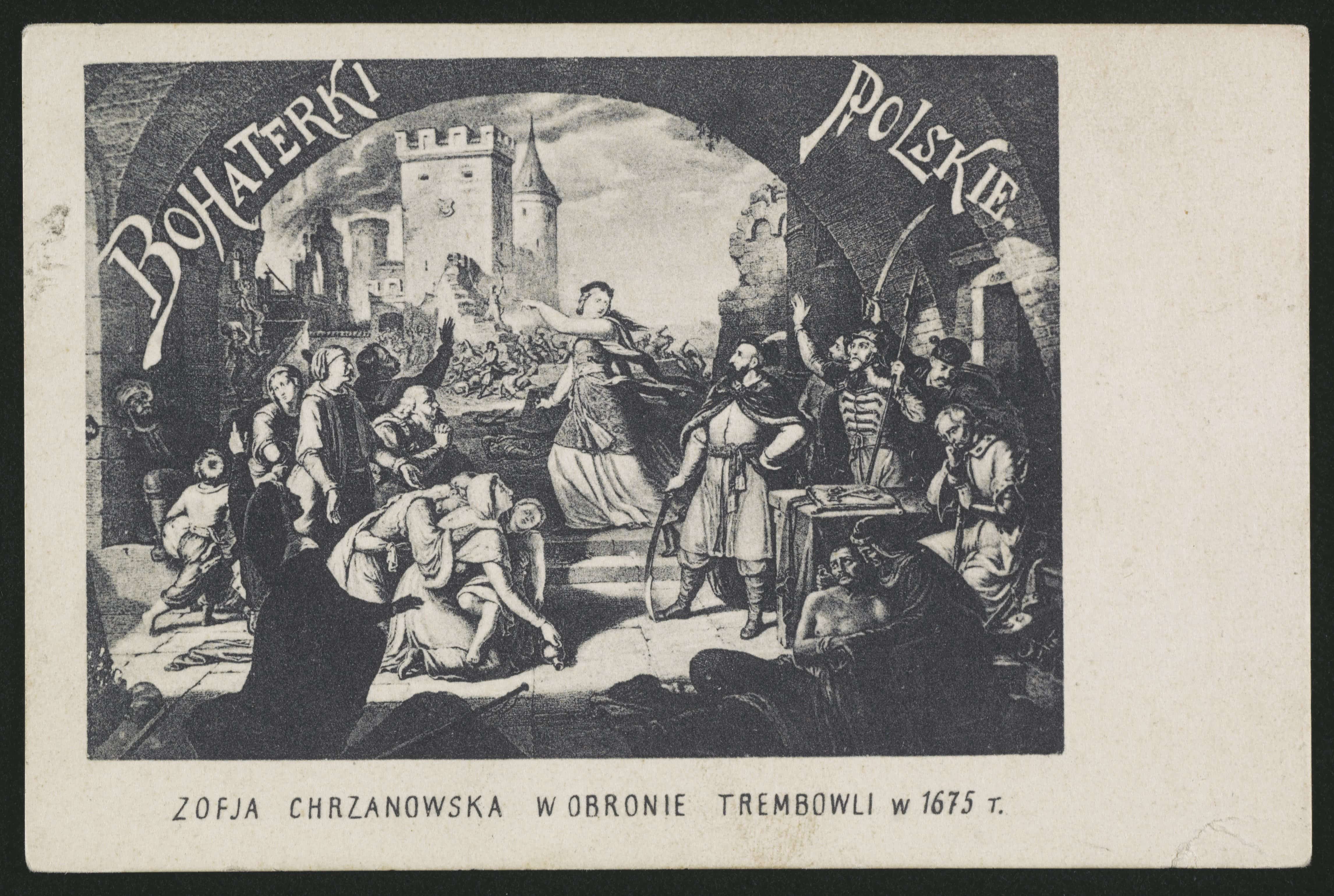 Pocztówka Bohaterki polskie: Zofia Chrznowska w obronie Trembowli w 1675 r. Źródło: Polona