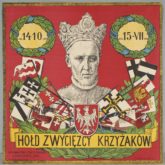 Druk kwestarski przedstawiający portret Władysława II Jagiełły, ze zdobytymi chorągwiami krzyżackimi oraz dwa wieńce dębowe z datą: 1410.15-VII; u dołu napis: Hołd Zwycięzcy Krzyżaków. Źródło: Zbiory cyfrowe Muzeum Narodowe w Warszawie